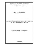 Luận văn Thạc sĩ Luật kinh tế: Lao động nữ theo pháp luật lao động Việt Nam từ thực tiễn tỉnh Thái Nguyên