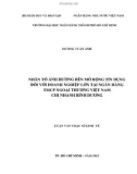 Luận văn Thạc sĩ Kinh tế: Nhân tố ảnh hưởng đến mở rộng tín dụng đối với doanh nghiệp lớn tại Ngân hàng TMCP Ngoại Thương Việt Nam Chi nhánh Bình Dương