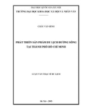 Luận văn Thạc sĩ Du lịch: Phát triển sản phẩm du lịch đường sông tại Thành Phố Hồ Chí Minh