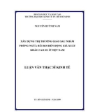 Luận văn Thạc sĩ Kinh tế: Xây dựng thị trường giao sau nhằm phòng ngừa rủi ro biến động giá xuất khẩu cao su ở Việt Nam