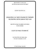Luận văn Thạc sĩ Kinh tế: Ảnh hưởng các nhân tố kinh tế vĩ mô đến thị trường chứng khoán Việt Nam - Đường Thị Minh Cận