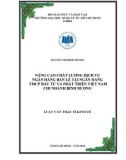 Luận văn Thạc sĩ kinh tế: Nâng cao chất lượng dịch vụ ngân hàng bán lẻ tại Ngân hàng Đầu tư và Phát triển Việt Nam Chi nhánh Bình Dương