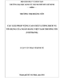 Luận văn Thạc sĩ Kinh tế: Các giải pháp nâng cao chất lượng dịch vụ tín dụng của Ngân hàng Việt Nam thương tín (Vietbank)