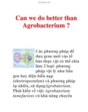 Can we do better than Agrobacterium ?