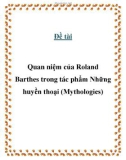 Đề tài Quan niệm của Roland Barthes trong tác phẩm Những huyền thoại (Mythologies) 