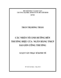 Luận văn Thạc sĩ Kinh tế: Các nhân tố ảnh hưởng đến thương hiệu của Ngân hàng TMCP Sài Gòn Công thương