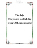 Tiểu luận đề tài: Chuyển đổi mô hình lớp trong UML sang quan hệ