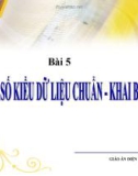 Bài giảng Tin học 11 - Bài 5: Một số kiểu dữ liệu chuẩn, khai báo biến