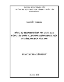 Luận văn Thạc sĩ Lịch sử: Đảng bộ Thành phố Hà Nội lãnh đạo công tác đoàn và phong trào thanh niên từ năm 2001 đến năm 2008