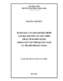 Luận án Tiến sĩ Ngôn ngữ học: Ngôn ngữ văn bản hành chính cấp địa phương từ góc nhìn phân tích diễn ngôn (khảo sát tại tỉnh Quảng Nam và thành phố Đà Nẵng)