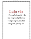 Luận văn: Phương hướng phát triển của công ty cổ phần may Thăng Long.và giải pháp trong thời gian sắp tới.