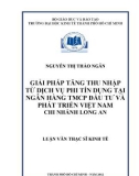 Luận văn Thạc sĩ Kinh tế: Giải pháp tăng thu nhập từ dịch vụ phi tín dụng tại Ngân hàng TMCP Đầu tư và Phát triển Việt Nam chi nhánh Long An