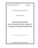 Luận văn thạc sĩ Quản lý công: Tuyển dụng viên chức tại các Ban Quản lý dự án đầu tư xây dựng cấp tỉnh ở tỉnh Bến Tre