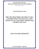 Luận văn Thạc sĩ Kinh tế: Thúc đẩy hoạt động sáp nhập và mua lại nhằm nâng cao năng lực cạnh tranh tại các Ngân hàng Thương mại cổ phần Việt Nam