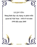 LUẬN VĂN: Đảng lãnh đạo xây dựng và phát triển quan hệ Việt Nam - ASEAN từ năm 1995 đến năm 2005