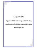 LUẬN VĂN: Hợp tác xã kiểu mới trong quá trình công nghiệp hóa, hiện đại hoá nông nghiệp, nông thôn ở Nghệ An