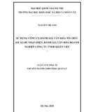 Luận văn Thạc sĩ Khoa học quản lý: Sử dụng công cụ đánh giá văn hóa tổ chức (OCAI) để nhận diện, đánh giá văn hóa doanh nghiệp Công ty TNHH Khăn Việt