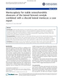 báo cáo khoa học: Meniscoplasty for stable osteochondritis dissecans of the lateral femoral condyle combined with a discoid lateral meniscus: a case report