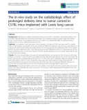 Báo cáo khoa học: The in vivo study on the radiobiologic effect of prolonged delivery time to tumor control in C57BL mice implanted with Lewis lung cancer