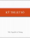 Bài giảng Kỹ thuật số - ThS. Nguyễn Lê Tường