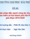 Đề tài: Một số biện pháp đẩy mạnh công tác thu nợ BHXH tại Bảo hiểm xã hội thành phố Hải Phòng giai đoạn 2015-2020