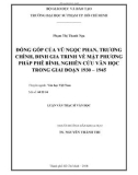 Luận văn Thạc sĩ Văn học: Đóng góp của Vũ Ngọc Phan, Trương Chính, Đinh Gia Trinh về mặt phương pháp phê bình, nghiên cứu Văn học trong giai đoạn 1930 – 1945