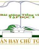 Slide bài Tập đọc: Văn hay chữ tốt - Tiếng việt 4 - GV.Lâm Ngọc Hoa