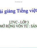 Slide bài LTVC: Mở rộng vốn từ: Sáng tạo. Dấu phẩy - Tiếng việt 3 - GV.N.Tấn Tài