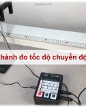 Bài giảng Vật lí 10 bài 6 sách Kết nối tri thức: Thực hành đo tốc độ chuyển động thẳng