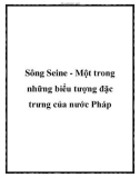 Sông Seine - Một trong những biểu tượng đặc trưng của nước Pháp