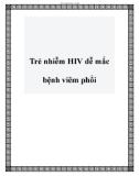 Trẻ nhiễm HIV dễ mắc bệnh viêm phổi