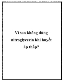 Vì sao không dùng nitroglycerin khi huyết áp thấp?