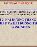 Bài giảng Hai đường thẳng chéo nhau, hai ĐT song song - Hình học 11 - GV. Trần Thiên