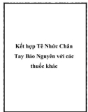 Kết hợp Tê Nhức Chân Tay Bảo Nguyên với các thuốc khác