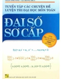 Tuyển tập và hướng dẫn giải các chuyên đề luyện thi Đại học môn Toán - Đại số sơ cấp (Tái bản lần thứ 5): Phần 1