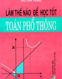 Bí quyết học tốt Toán phổ thông: Phần 1