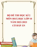 Bộ đề thi học kì 2 môn Hoá học lớp 10 năm 2022-2023 có đáp án