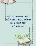 Bộ đề thi học kì 2 môn Sinh học lớp 10 năm 2022-2023 có đáp án