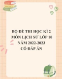 Bộ đề thi học kì 2 môn Lịch sử lớp 10 năm 2022-2023 có đáp án