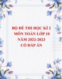 Bộ đề thi học kì 2 môn Toán lớp 10 năm 2022-2023 có đáp án