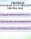 Bài giảng Quản lý nhà nước về thương mại - Chương 8: Chính sách quản lý nhà nước về thương mại