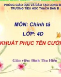 Bài giảng môn Tiếng Việt lớp 4 năm học 2020-2021 - Tuần 25: Chính tả Khuất phục tên cướp biển (Trường Tiểu học Thạch Bàn B)