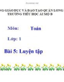 Bài giảng môn Toán lớp 1 năm học 2019-2020 - Bài 5: Luyện tập - Trang 10 (Trường Tiểu học Ái Mộ B)