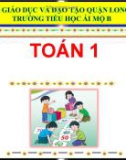 Bài giảng môn Toán lớp 1 sách Cánh diều năm học 2020-2021 - Tuần 5: Em ôn lại những gì đã học (Trường Tiểu học Ái Mộ B)