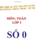 Bài giảng môn Toán lớp 1 năm học 2019-2020 - Tuần 5: Số 0 (Trường Tiểu học Ái Mộ B)