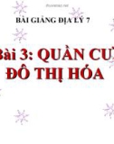 Bài giảng Địa lý 7 bài 3: Quần cư. Đô thị hóa