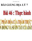 Bài 46: Thực hành Sự phân hóa của thảm thực vật - Bài giảng Địa 7 - GV.N.Linh Lan