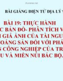 Bài giảng Địa lý 9 bài 19: Thực hành Đọc bản đồ, phân tích đánh giá ảnh hưởng của tài nguyên khoáng sản đối với phát triển công nghiệp ở Trung du và miền núi Bắc Bộ