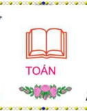 Bài giảng môn Toán lớp 1: Các số tròn chục