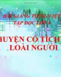 Bài giảng Tiếng việt 4 tuần 19 bài: Chuyện cổ tích về loài người